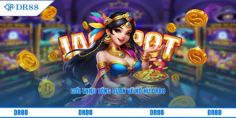 Giới thiệu tổng quan về nổ hũ DR88