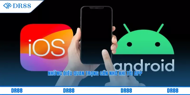 Những điều quan trọng cần nhớ khi tải app