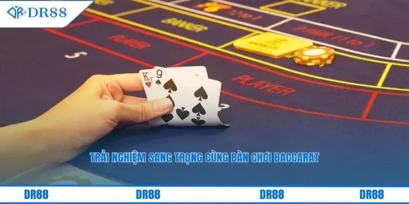 Trải nghiệm sang trọng cùng bàn chơi Baccarat